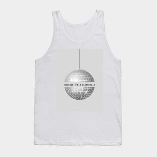 Because I'm a Mirrorball Tank Top